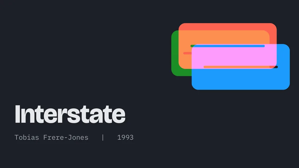 Title slide: Interstate, Tobias Frere-Jones, 1993